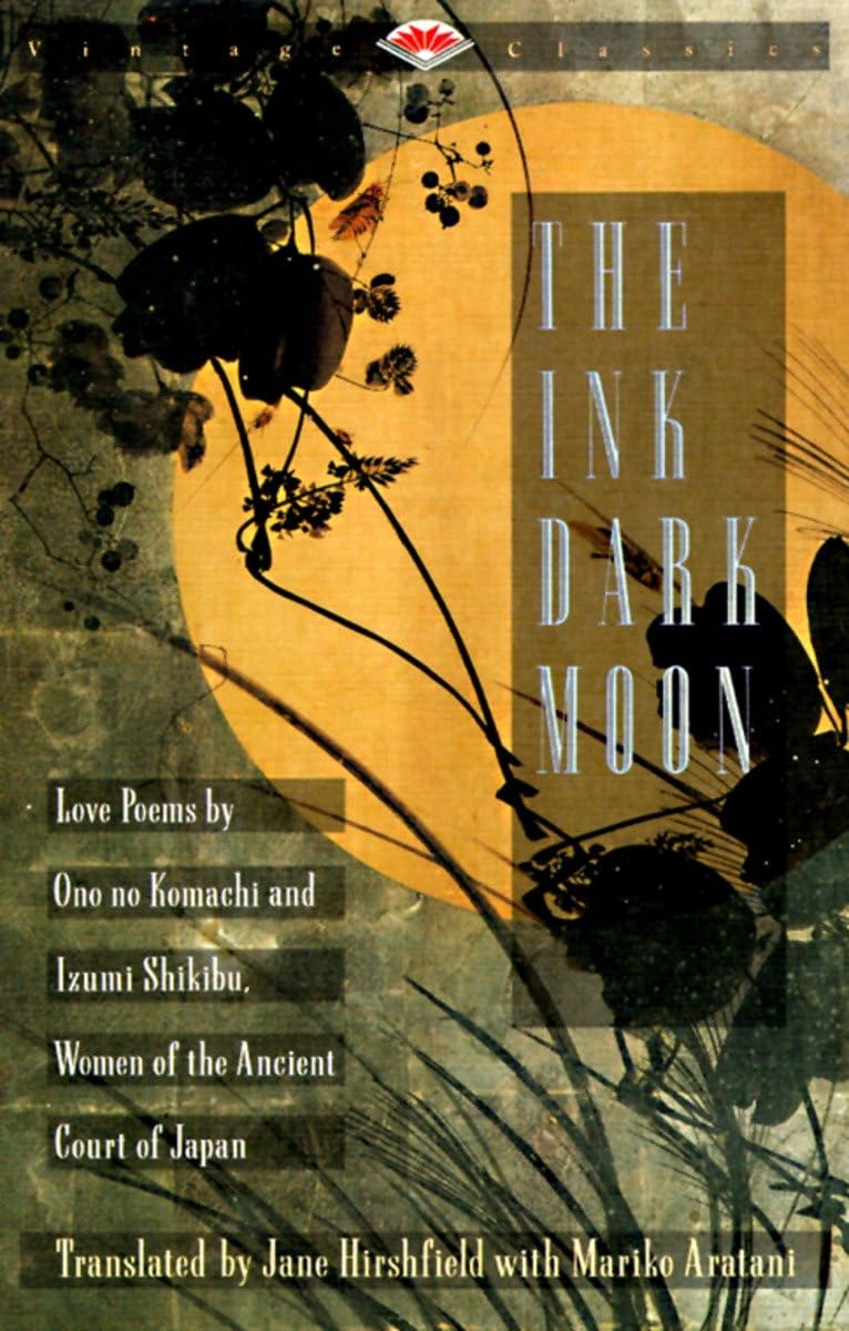 Ink Dark Moon: Love Poems by Ono No Komachi and Izumi Shikibu, Women of the Ancient Court of Japan