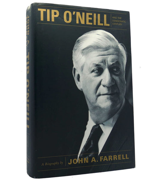 Tip O'Neill and the Democratic Century: A Biography