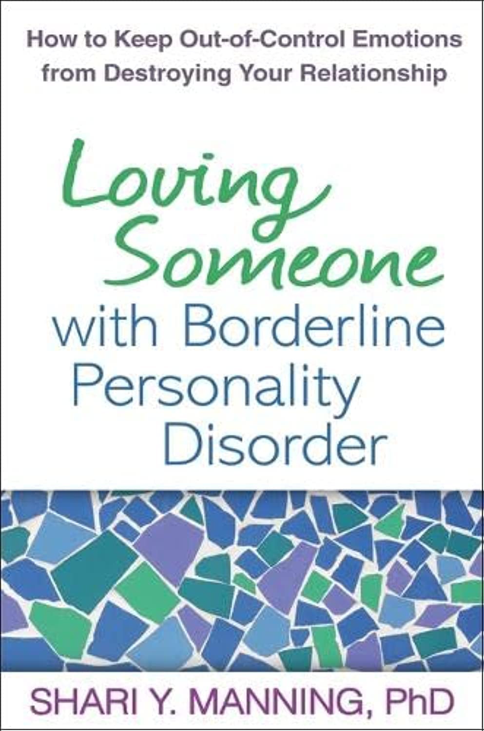 Loving Someone with Borderline Personality Disorder: How to Keep Out-Of-Control Emotions from Destroying Your Relationship book cover