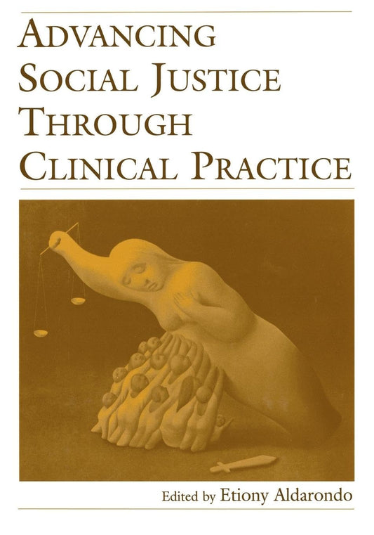 Advancing Social Justice Through Clinical Practice book cover