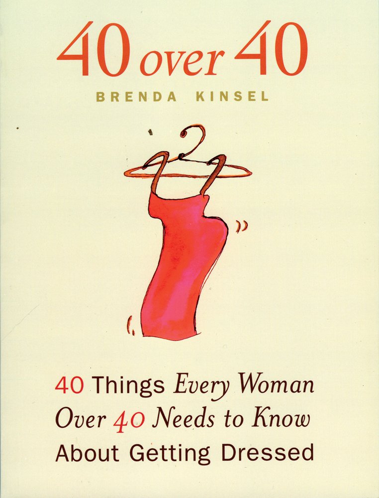 40 Over 40: 40 Things Every Woman Over 40 Needs to Know about Getting Dressed book cover