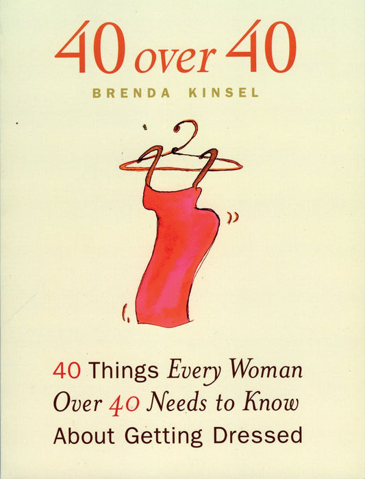40 Over 40: 40 Things Every Woman Over 40 Needs to Know about Getting Dressed book cover