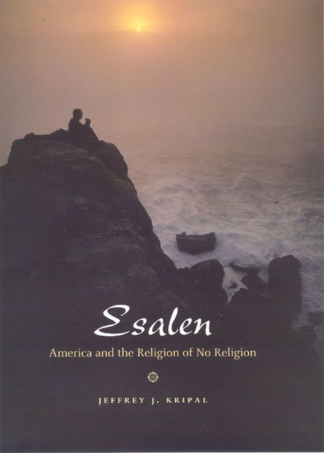 Esalen: America and the Religion of No Religion book cover