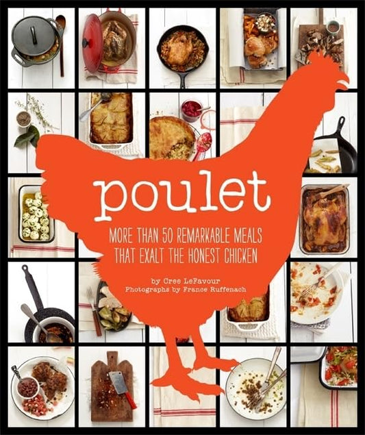 Poulet: More Than 50 Remarkable Recipes That Exalt the Honest Chicken book cover