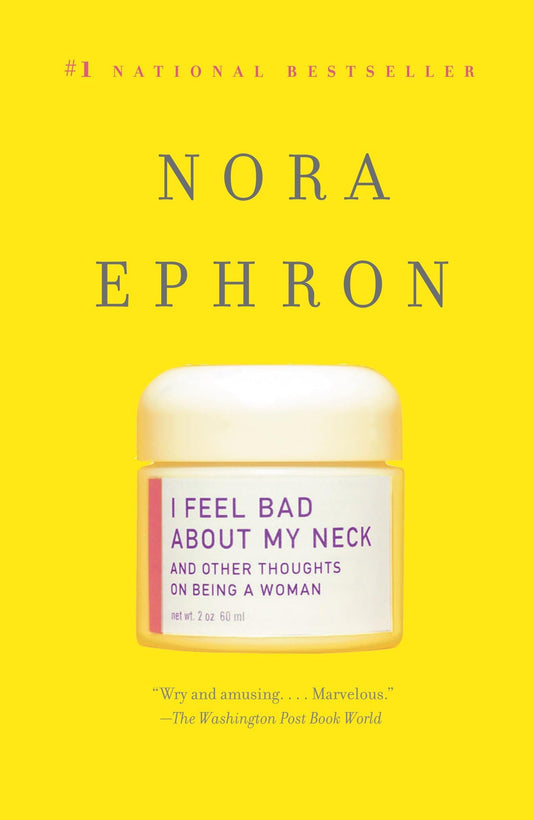 I Feel Bad about My Neck: And Other Thoughts on Being a Woman book cover