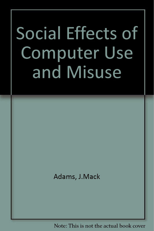 Social Effects of Computer Use and Misuse
