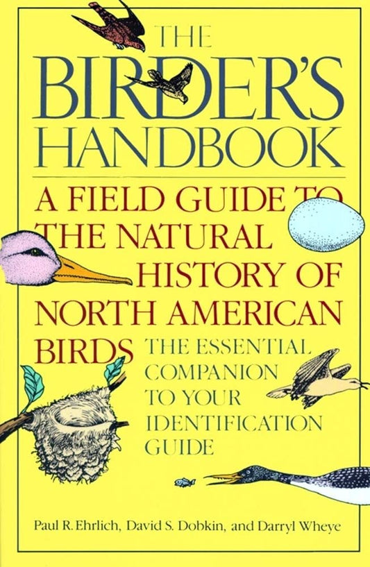 Birder's Handbook: A Field Guide to the Natural History of North American Birds: Including All Species That Regularly Breed North of Mexi book cover