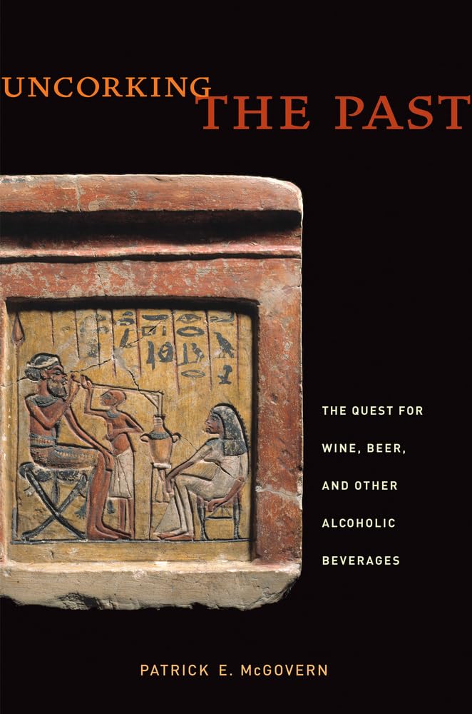 Uncorking the Past: The Quest for Wine, Beer, and Other Alcoholic Beverages book cover