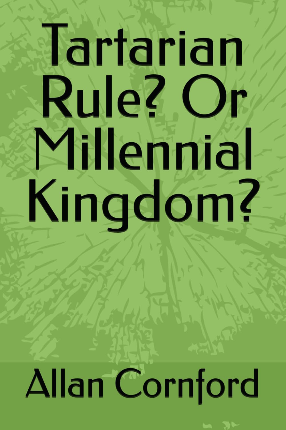 Tartarian Rule? Or Millennial Kingdom? book cover