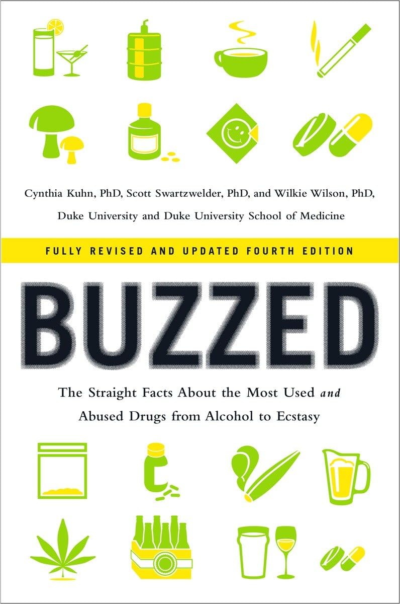 Buzzed: The Straight Facts about the Most Used and Abused Drugs from Alcohol to Ecstasy (Revised, Updated)