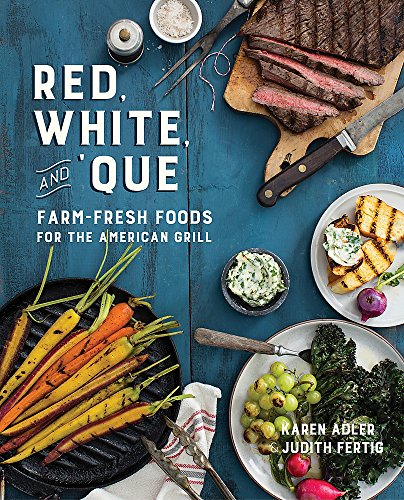 Red, White, and 'Que: Farm-Fresh Foods for the American Grill book cover