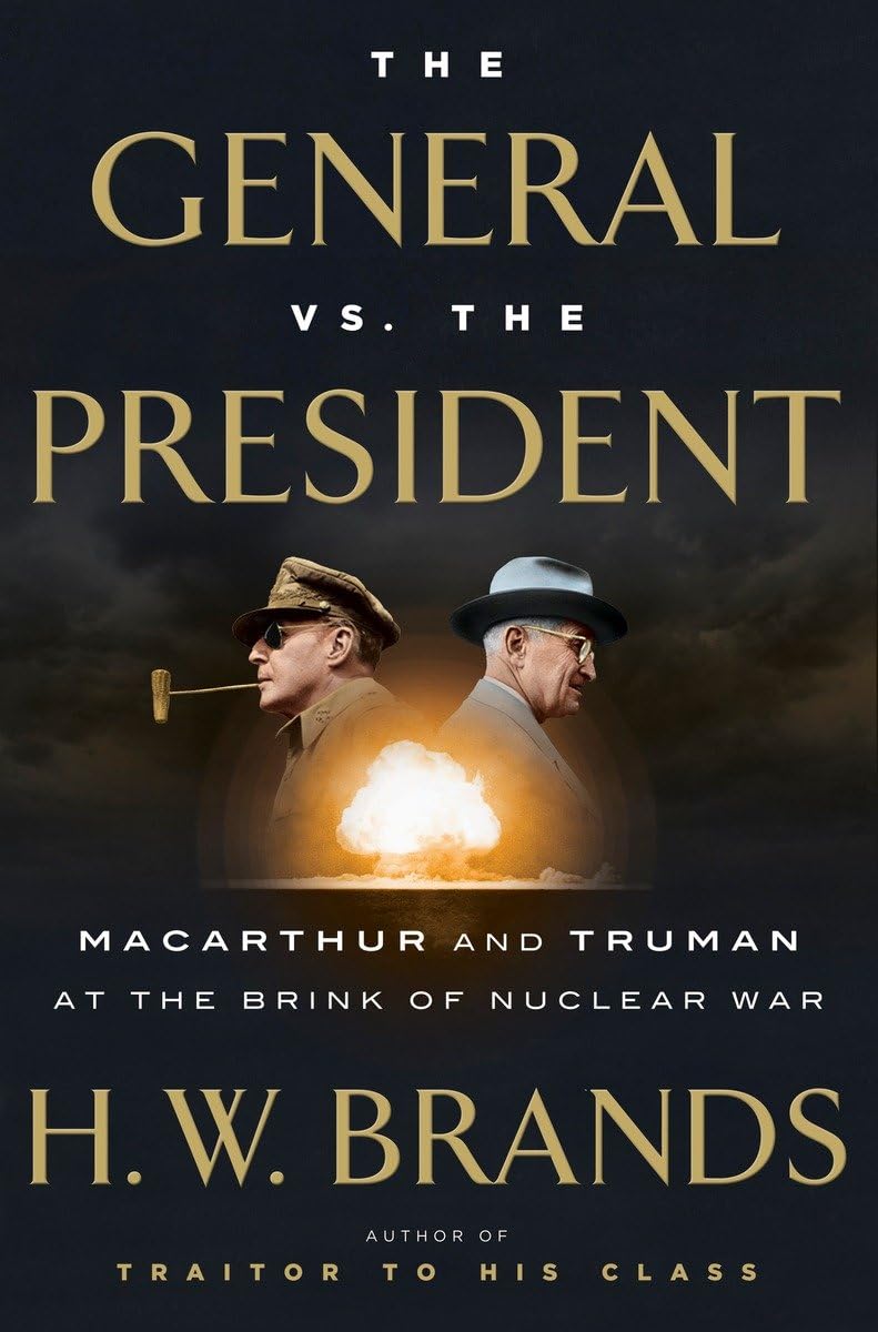 General vs. the President: MacArthur and Truman at the Brink of Nuclear War book cover