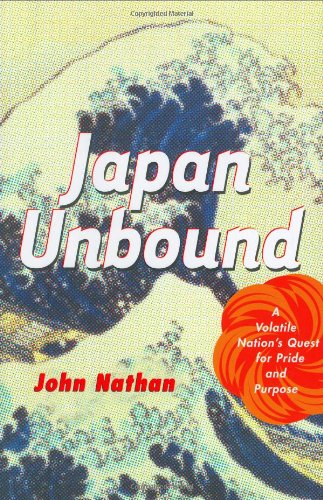 Japan Unbound: A Volatile Nation's Quest for Pride and Purpose book cover