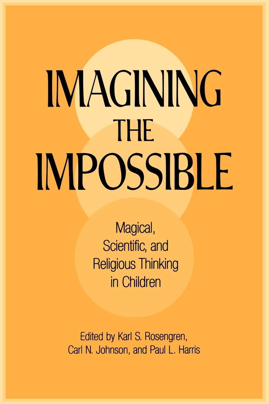 Imagining the Impossible: Magical, Scientific, and Religious Thinking in Children