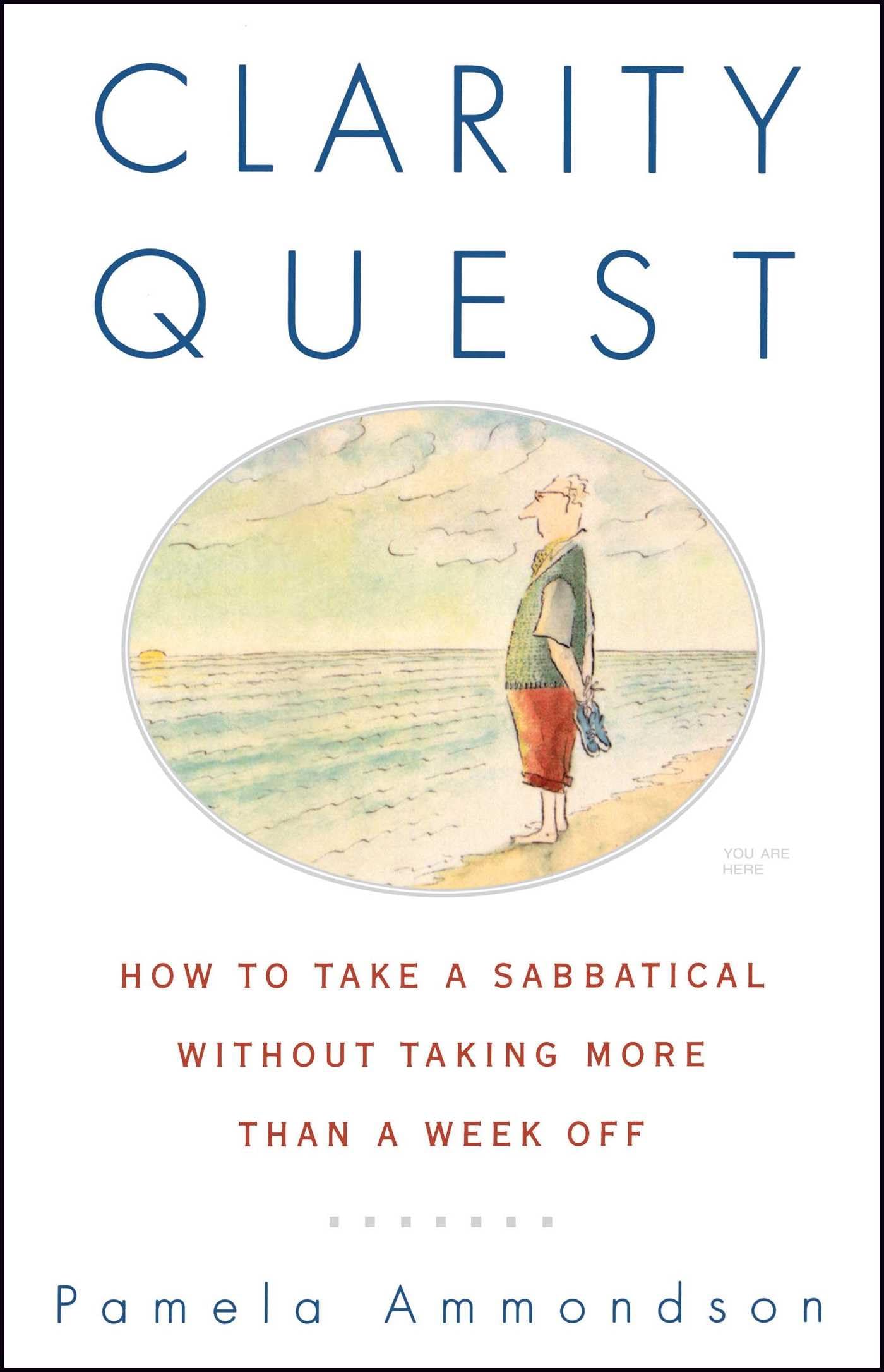 Clarity Quest: How to Take a Sabbatical Without Taking More Than a Week Off (Original)