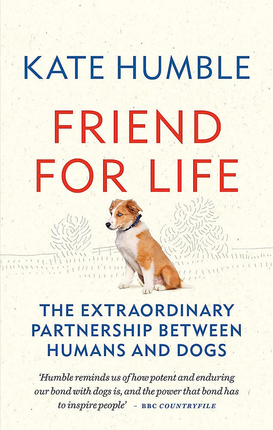 Friend for Life: The extraordinary partnership between humans and dogs (Kate Humble) book cover
