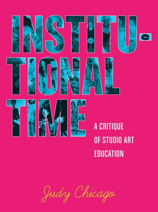 Institutional Time: A Critique of Studio Art Education book cover