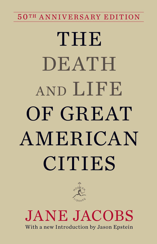 Death and Life of Great American Cities: 50th Anniversary Edition (Anniversary)