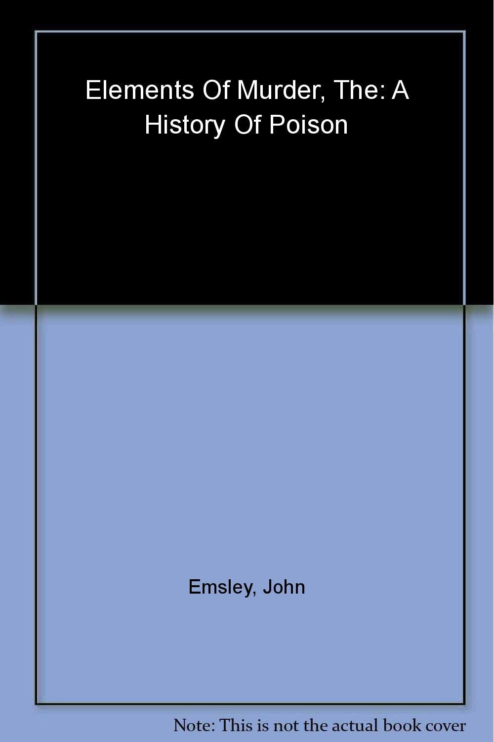 Elements of Murder: A History of Poison book cover