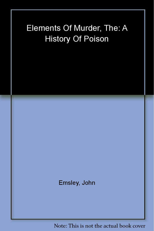 Elements of Murder: A History of Poison book cover