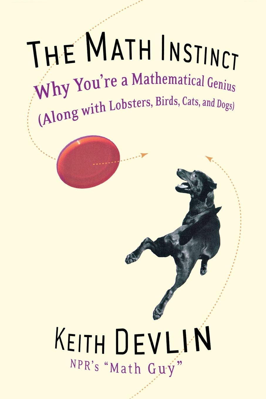 Math Instinct: Why You're a Mathematical Genius (Along with Lobsters, Birds, Cats, and Dogs) book cover