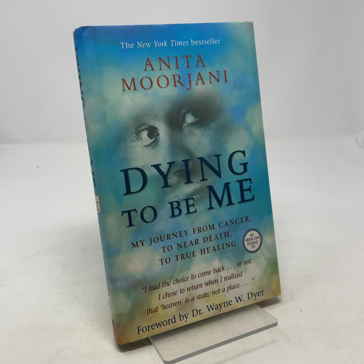 Dying to Be Me: My Journey from Cancer, to Near Death, to True Healing book cover