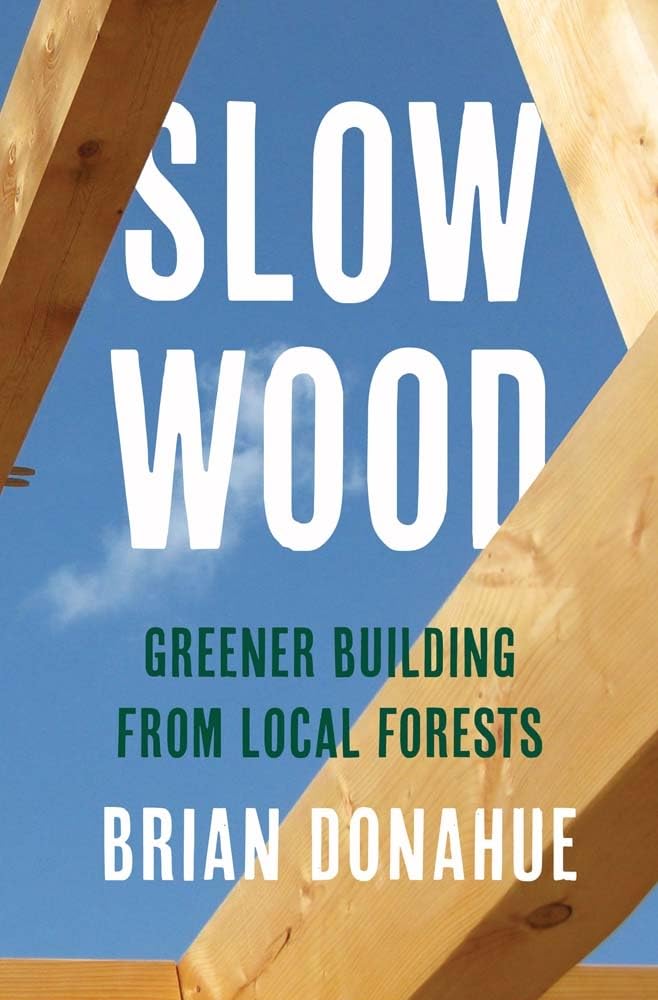 Slow Wood: Greener Building from Local Forests book cover