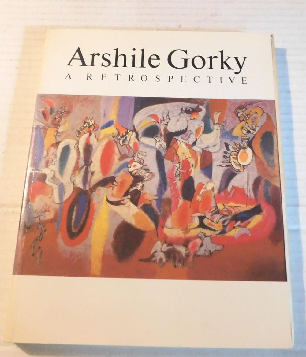 Arshile Gorky, Nineteen Four to Nineteen Forty-Eight: A Retrospective book cover