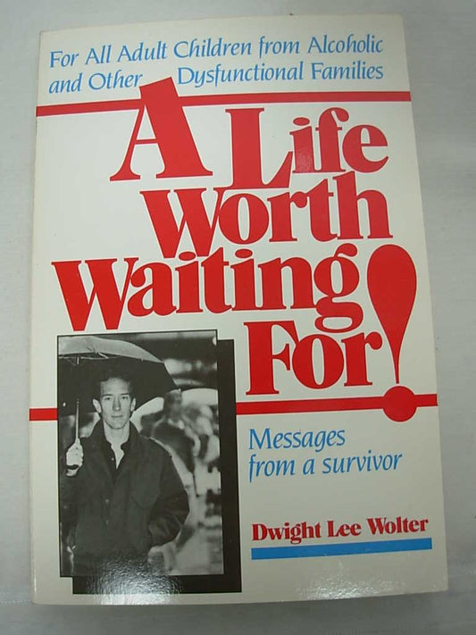 Life Worth Waiting For!: For All Adult Children from Alcoholic and Other Dysfunctional Families