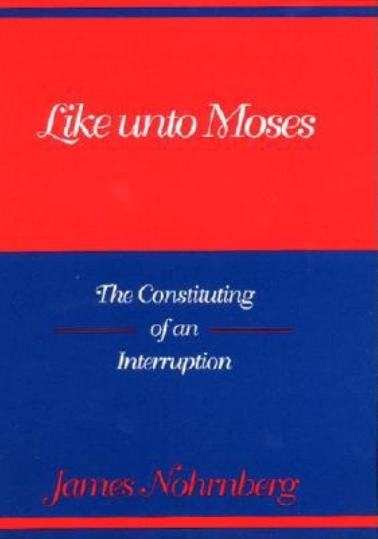 Like Unto Moses: The Constituting of an Interruption