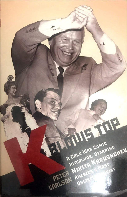 K Blows Top: A Cold War Comic Interlude Starring Nikita Khrushchev, America's Most Unlikely Tourist