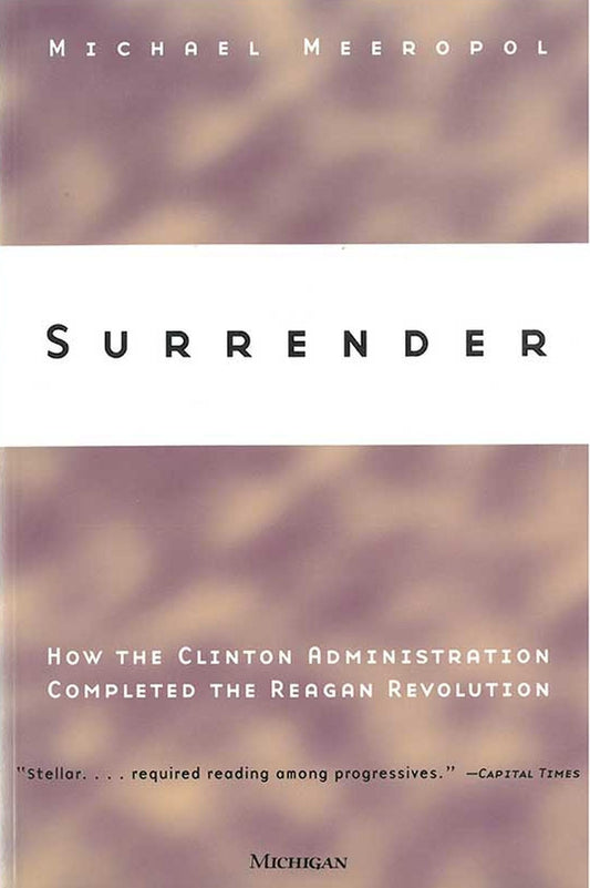 Surrender: How the Clinton Administration Completed the Reagan Revolution book cover