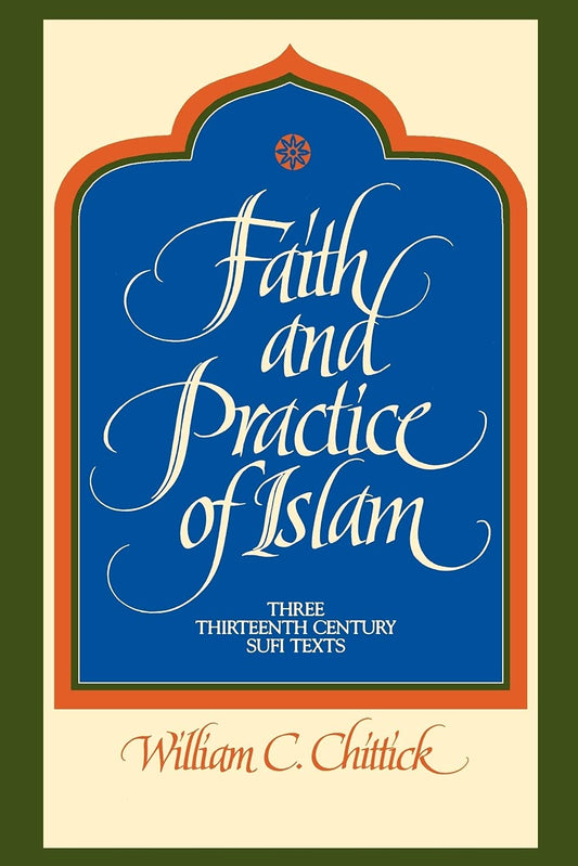 Faith and Practice of Islam: Three Thirteenth-Century Sufi Texts