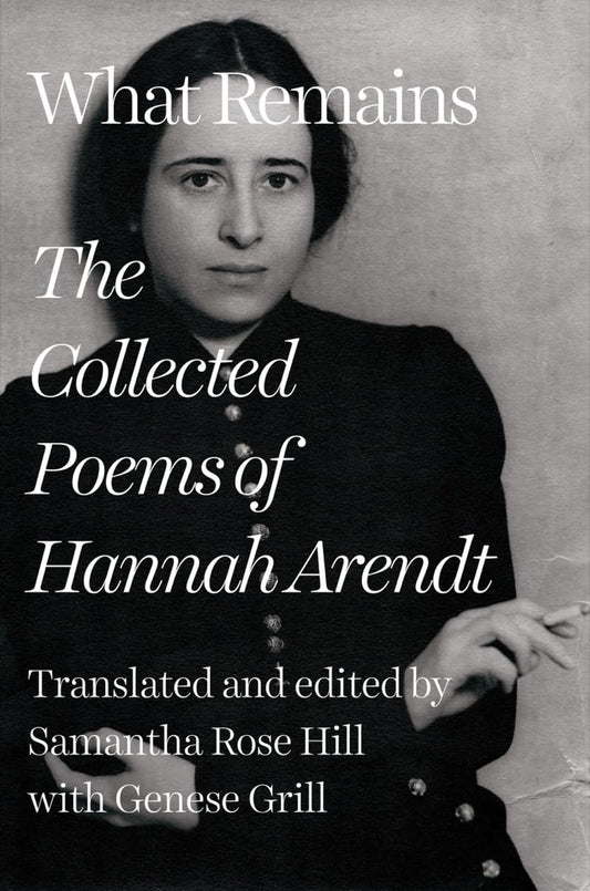 What Remains: The Collected Poems of Hannah Arendt book cover