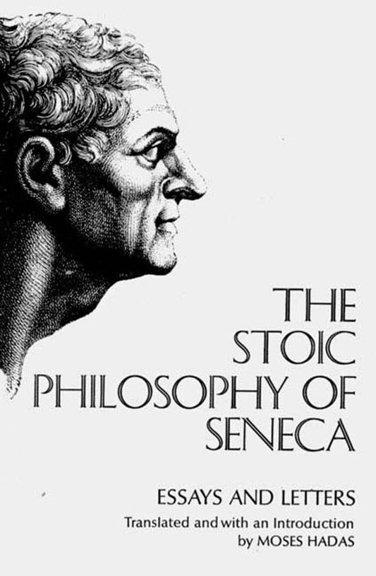 Stoic Philosophy of Seneca: Essays and Letters