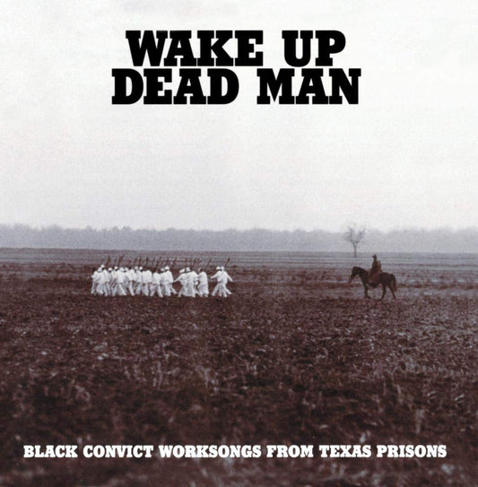 Black Convict Worksongs From Texas Prisons