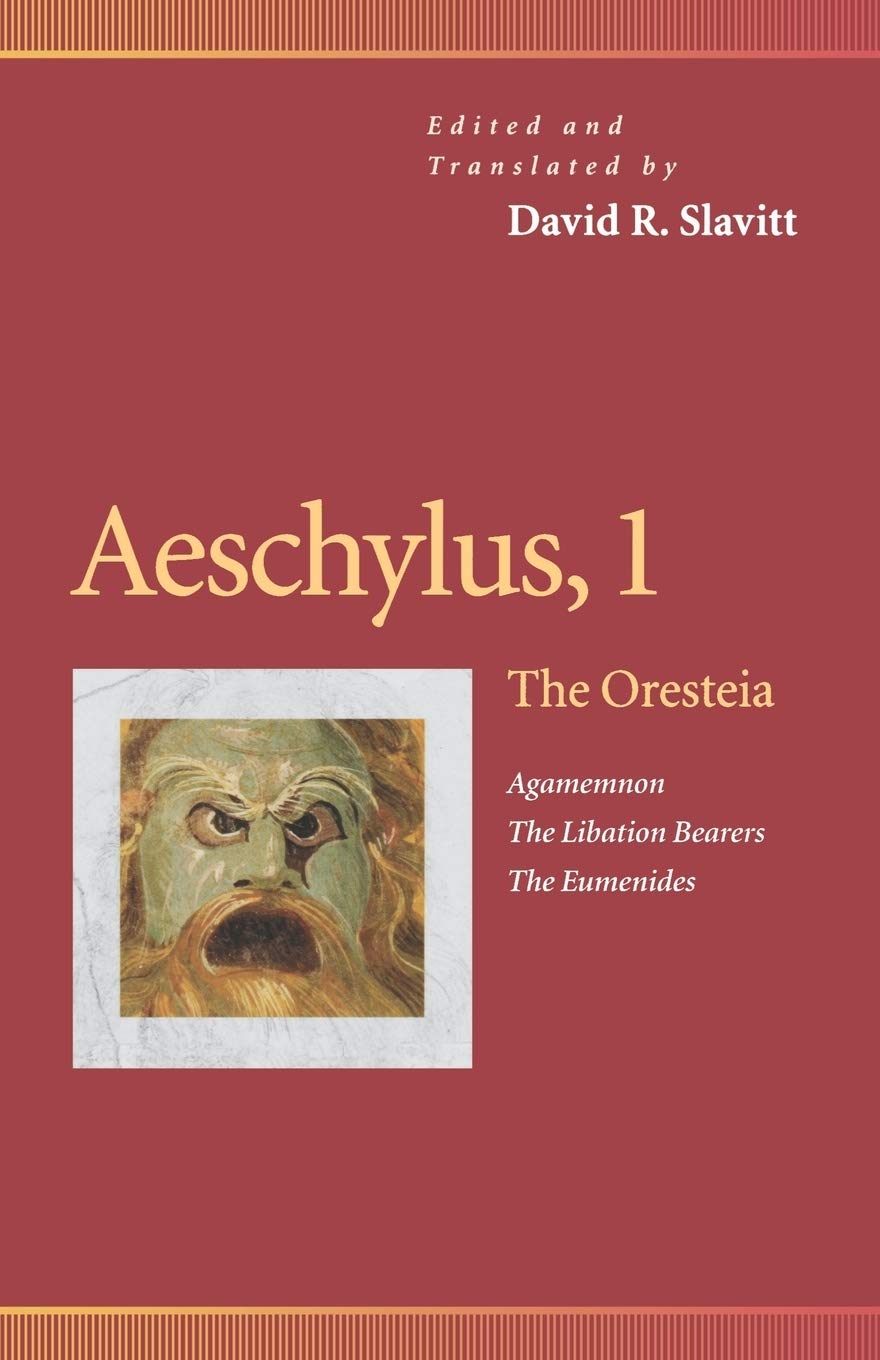 Aeschylus, 1: The Oresteia (Agamemnon, the Libation Bearers, the Eumenides) (Revised)