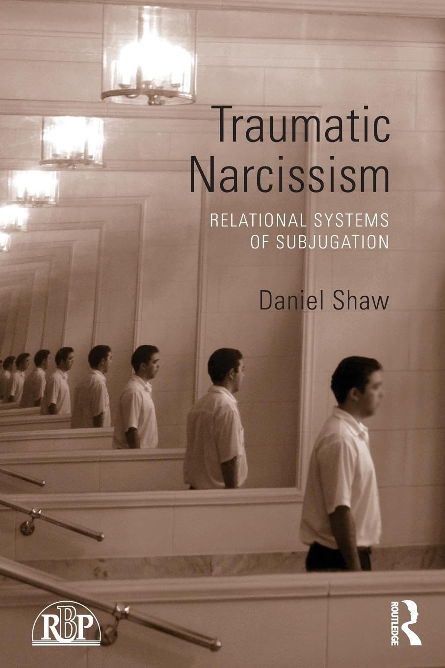 Traumatic Narcissism: Relational Systems of Subjugation book cover