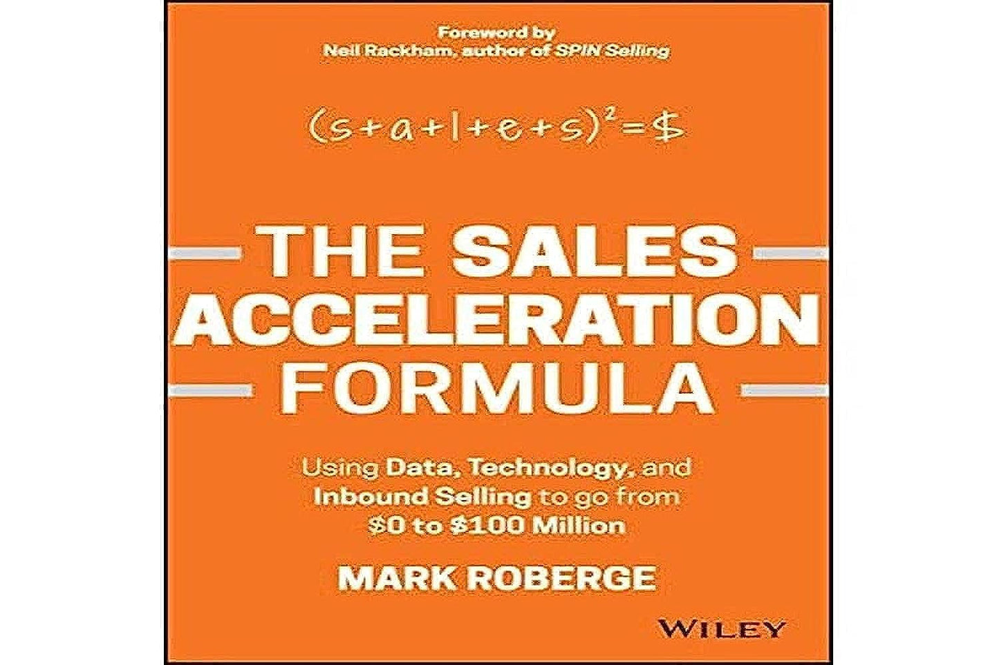 Sales Acceleration Formula: Using Data, Technology, and Inbound Selling to Go from $0 to $100 Million