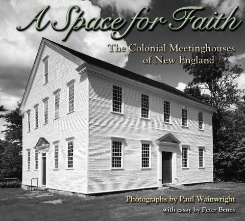 Space for Faith: The Colonial Meeting Houses of New England book cover