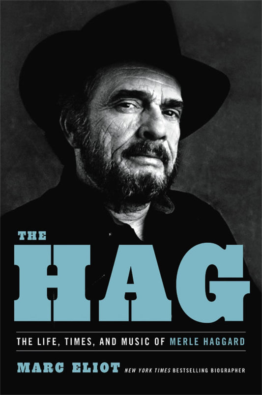 Hag: The Life, Times, and Music of Merle Haggard