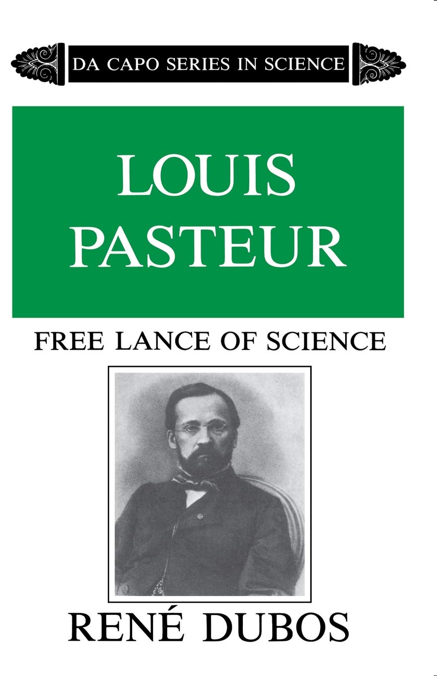 Louis Pasteur: Free Lance of Science (Da Capo Series in Science) book cover