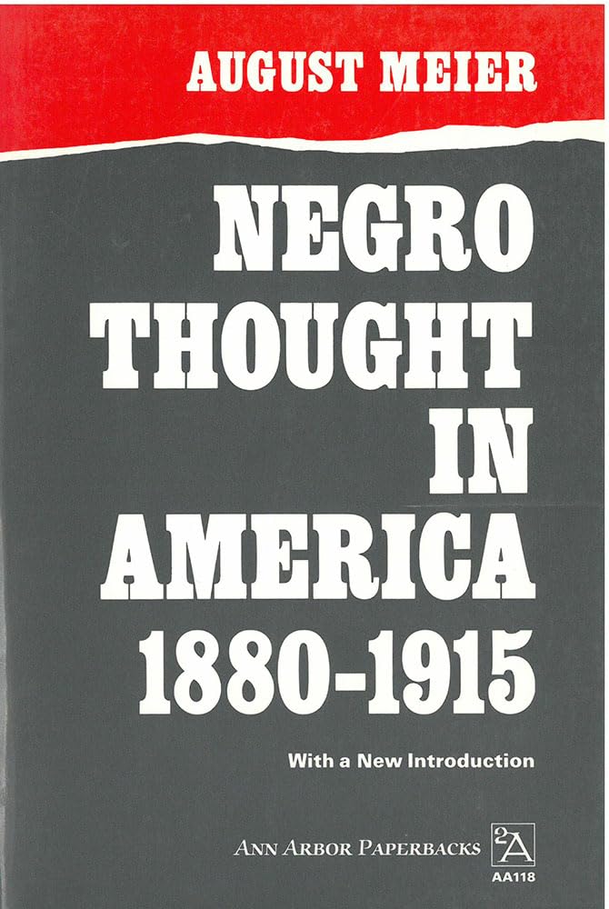 Negro Thought in America, 1880-1915: Racial Ideologies in the Age of Booker T. Washington