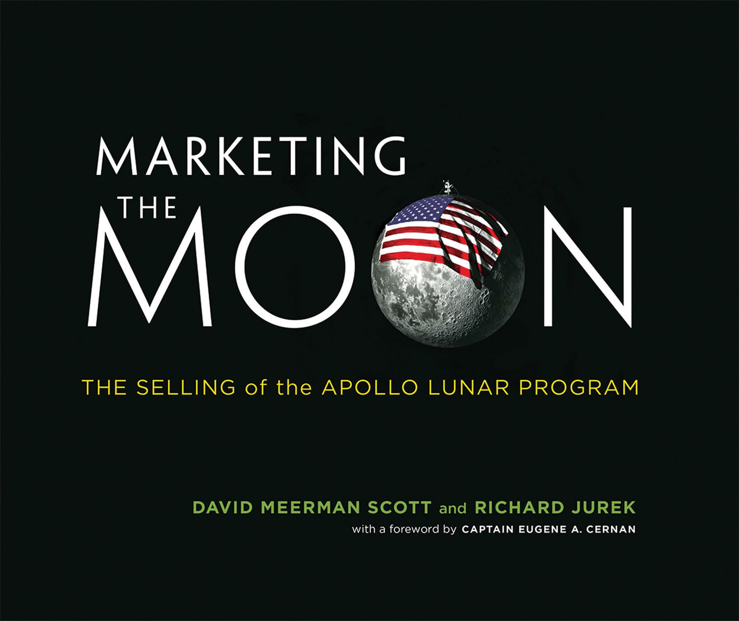 Marketing the Moon: The Selling of the Apollo Lunar Program book cover
