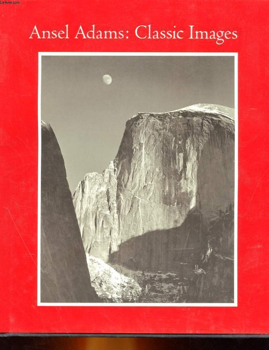 Ansel Adams: Classic Image Essays book cover