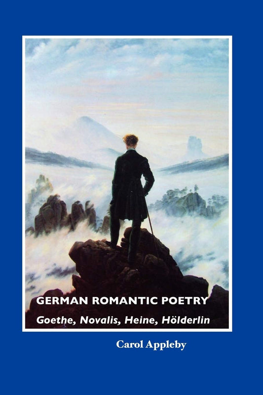 German Romantic Poetry: Goethe, Novalis, Heine, Holderlin