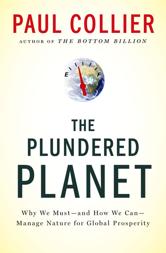 Plundered Planet: Why We Must--And How We Can--Manage Nature for Global Prosperity book cover