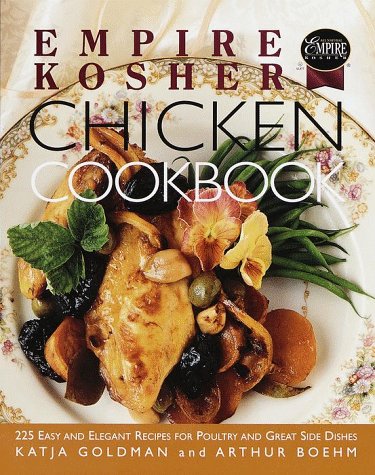 Empire Kosher Chicken Cookbook: 225 Easy and Elegant Recipes for Poultry and Great Side Dishes book cover