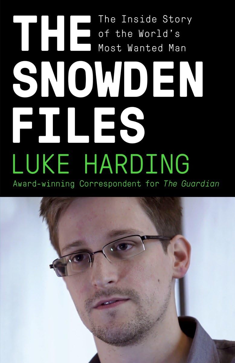 Snowden Files: The Inside Story of the World's Most Wanted Man book cover
