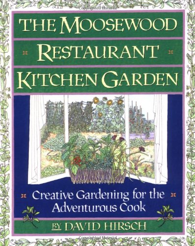 Moosewood Restaurant Kitchen Garden: Creative Gardening for the Adventurous Cook book cover